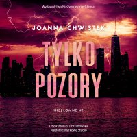 Tylko pozory (wznowienie) - Joanna Chwistek - audiobook