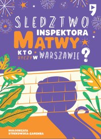 Śledztwo inspektora Mątwy. Kto ryczy w Warszawie? - Małgorzata Strękowska-Zaremba - ebook