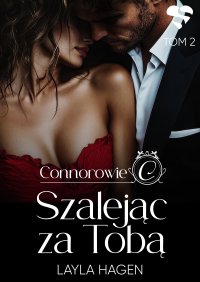 Szalejąc za tobą. Connorowie. Tom 2 - Layla Hagen - ebook
