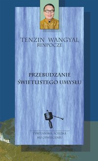 Przebudzanie świetlistego umysłu - Tenzin Wangyal - ebook