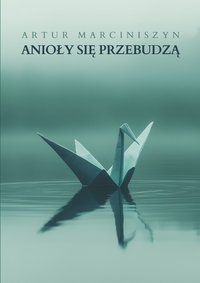 Anioły się przebudzą - Artur Marciniszyn - ebook