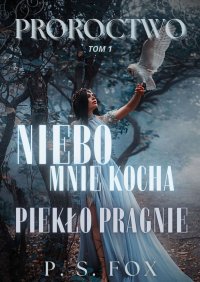 Proroctwo tom 1: Niebo mnie kocha, piekło pragnie - Fox Brodzka - ebook