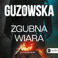 Zgubna wiara - Marta Guzowska - audiobook