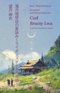 Kawiarnia pod Pełnym Księżycem. Cud Bramy Lwa - Mai Mochizuki - ebook
