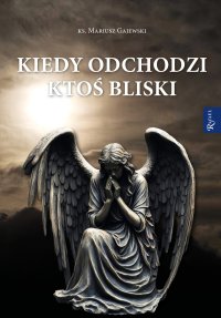 Kiedy odchodzi ktoś bliski - ks. Mariusz Gajewski - ebook