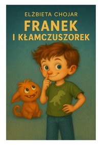 Franek i Kłamczuszorek - Elżbieta Chojar - ebook