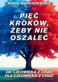 Choroba afektywna dwubiegunowa w 5 krokach. Poradnik, który nie leczy — ale może pomóc przeżyć  (pseud. M.Modrzewska) - Maria Modrzewska - ebook