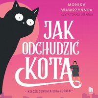 Jak odchudzić kota - Monika Wawrzyńska - audiobook