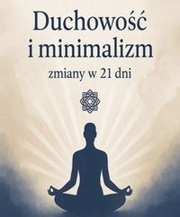 Duchowość i Minimalizm. Zmiany w 21 Dni. - Tomasz Realista - ebook