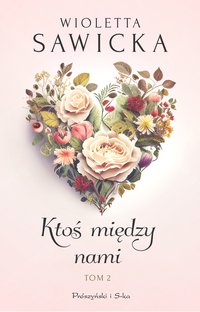 Ktoś między nami. Tom 2 - Wioletta Sawicka - ebook