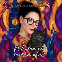 Nikomu nie można ufać - Ewelina Gradwicka - audiobook