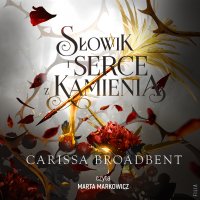 Słowik i serce z kamienia - Carissa Broadbent - audiobook