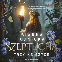 Szeptucha. Trzy księżyce - Bianka Kunicka-Chudzikowska - audiobook