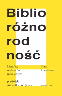 Biblioróżnorodność. Manifest wydawców niezależnych - Susan Hawthorne - ebook