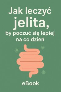 Jak leczyć jelita, by poczuć się lepiej na co dzień - Opracowanie Zbiorowe - ebook