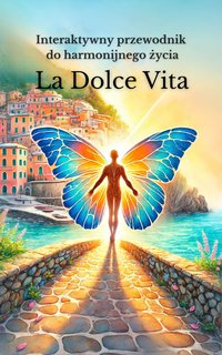 La Dolce Vita - Interaktywny przewodnik do harmonijnego życia - Chiara de Luca - ebook