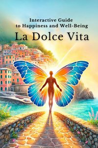 La Dolce Vita - Interactive Guide to Happiness and Well-Being - Chiara de Luca - ebook