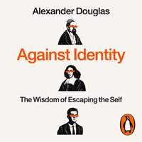 Against Identity - Alexander Douglas - audiobook