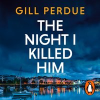 Night I Killed Him - Gill Perdue - audiobook