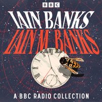 Iain Banks: A BBC Radio Collection - Iain Banks - audiobook