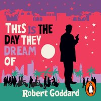 This is the Day They Dream Of - Robert Goddard - audiobook