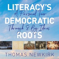 Literacy's Democratic Roots - Thomas Newkirk - audiobook