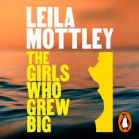 Girls Who Grew Big - Leila Mottley - audiobook