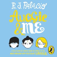 Auggie & Me: Three Wonder Stories - R. J. Palacio - audiobook