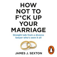 How Not to F*ck Up Your Marriage - James Sexton - audiobook