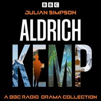 Aldrich Kemp: A BBC Radio Drama Collection - Julian Simpson - audiobook