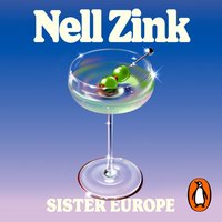 Sister Europe - Nell Zink - audiobook