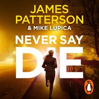 Never Say Die - James Patterson - audiobook