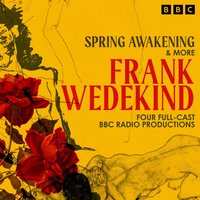 Frank Wedekind: Spring Awakening & more - Frank Wedekind - audiobook