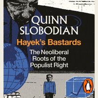 Hayek's Bastards - Quinn Slobodian - audiobook