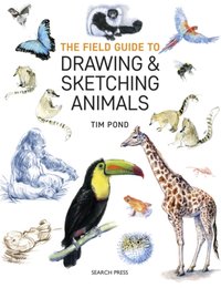 Field Guide to Drawing & Sketching Animals [DRM] - Tim Pond - ebook