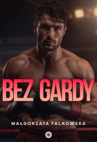 Bez gardy - Małgorzata Falkowska - ebook