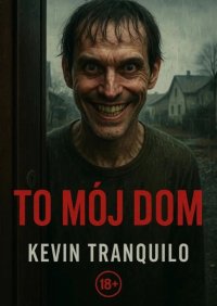 TO MÓJ DOM - Kevin Tranquilo - ebook