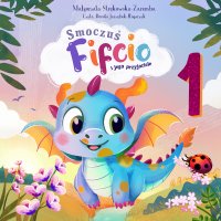 Smoczuś Fifcio i jego przyjaciele. Część 1 - Małgorzata Strękowska-Zaremba - audiobook