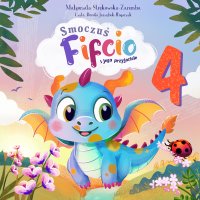 Smoczuś Fifcio i jego przyjaciele. Część 4 - Małgorzata Strękowska-Zaremba - audiobook