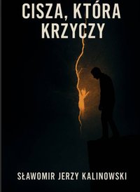 Cisza, która krzxyczy - Sławomir Jerzy Kalinowski - ebook