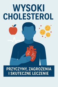Wysoki cholesterol. Przyczyny, zagrożenia zdrowotne i skuteczne metody leczenia - Opracowanie Zbiorowe - ebook