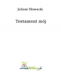 Testament mój - Juliusz Słowacki - ebook