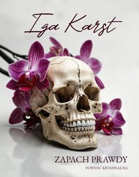 Zapach prawdy - Iga Karst - ebook