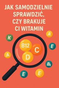 Jak samodzielnie sprawdzić, czy brakuje ci witamin - Opracowanie Zbiorowe - ebook
