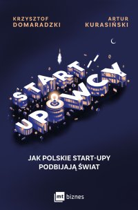 Startupowcy. Jak polskie start-upy podbijają świat - Krzysztof Domaradzki - ebook