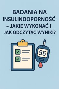 Badania na insulinooporność. Jakie wykonać i jak odczytać wyniki? - Opracowanie Zbiorowe - ebook