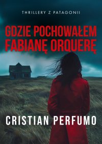 Gdzie pochowałem Fabianę Orquerę - Cristian Perfumo - ebook