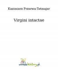 Virgini intactae - Kazimierz Przerwa-Tetmajer - ebook