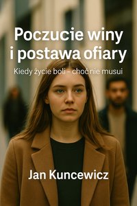 Poczucie winy i postawa ofiary - Jan Kuncewicz - ebook