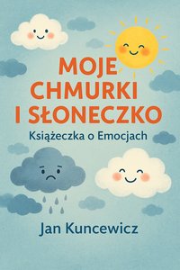 Moje chmurki i słoneczko - Jan Kuncewicz - ebook